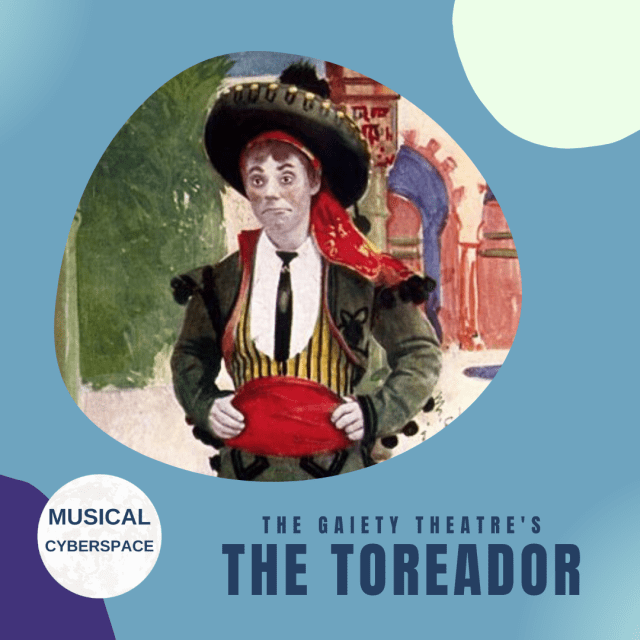 Edmund "Teddy" Payne in THE TOREADOR. Payne is costumed as a toreador, with a black hat, jacket and tie, a white shirt, golden waistcoat and red belt.