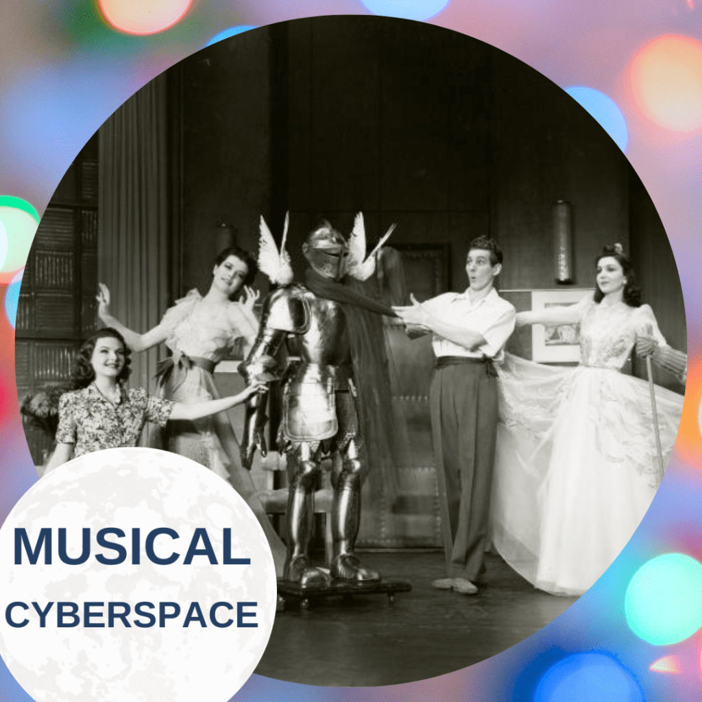Danny Kaye and a group of young women frame a knight’s suit of armor in LADY IN THE DARK. The actors are mid-pose in an exuberant moment, framed within a circle and overlaid with the “Musical Cyberspace” logo.
